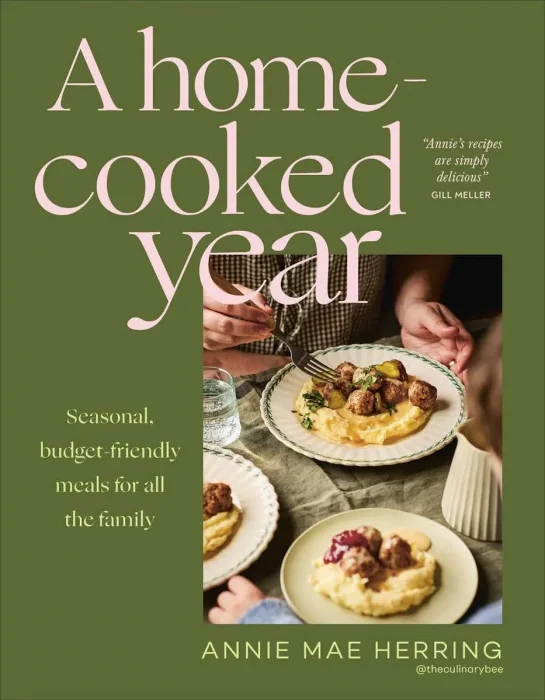 A home-cooked year: Seasonal, Budget-Friendly Recipes for All the Family