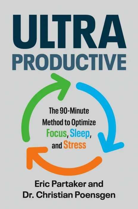Ultraproductive: The 90-Minute Method to Optimize Focus, Sleep, and Stress