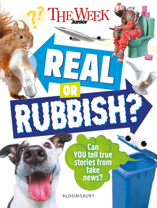 The Week Junior Real or Rubbish?: Over 500 Extraordinary Stories - Can You Tell Facts From Fake News? (The Week Junior)