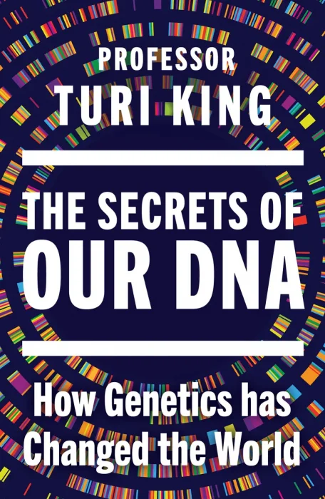 The Secrets of our DNA: How Genetics has Changed the World: From the Award-Winning Scientist