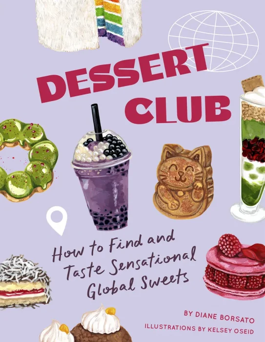 Dessert Club: How to Find and Taste Sensational Global Sweets