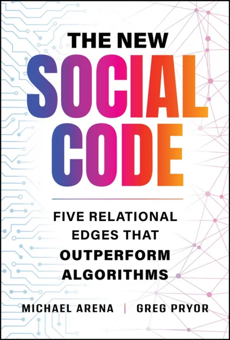 The New Social Code: Five Relational Edges That Outperform Algorithms