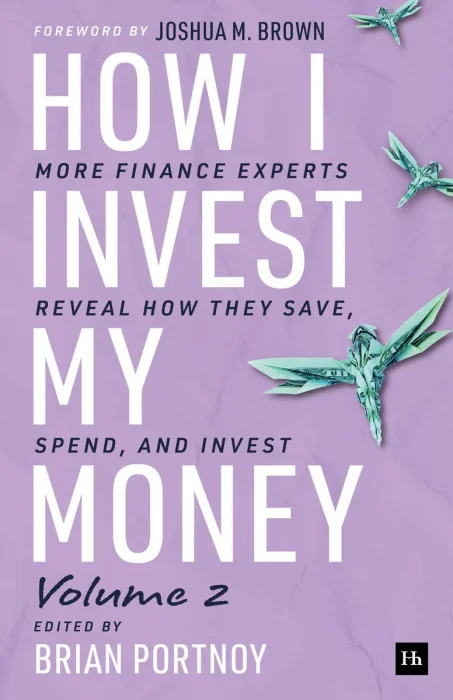 How I Invest My Money Volume Two: More finance experts reveal how they save, spend, and invest