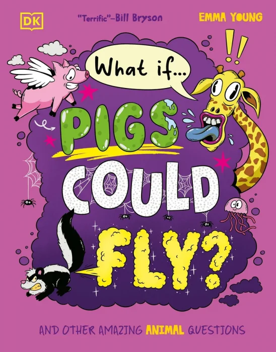 What If... Pigs Could Fly?: And Other Amazing Animal Questions (What If?)