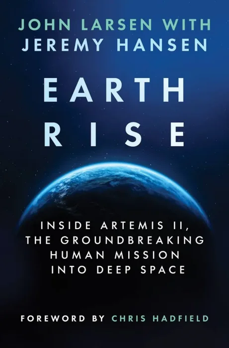 Earthrise: Inside Artemis II, the Groundbreaking Human Mission Into Deep Space