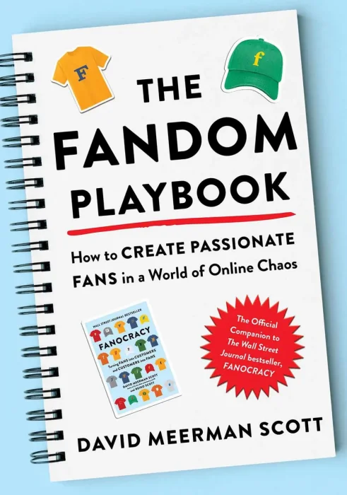 The Fandom Playbook: How to Create Passionate Fans in a World of Online Chaos