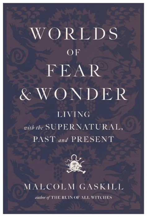 Worlds of Fear and Wonder: Living with the Supernatural, Past and Present