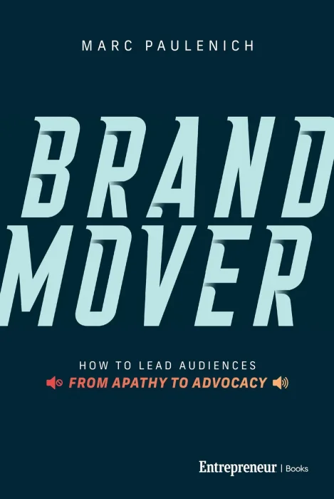 Brand Mover: How to Lead Audiences from Apathy to Advocacy