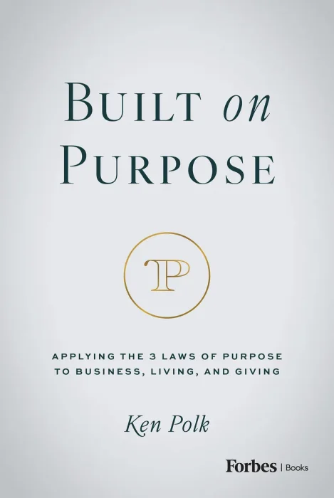 Built on Purpose: Applying the 3 Laws of Purpose to Business, Living, and Giving