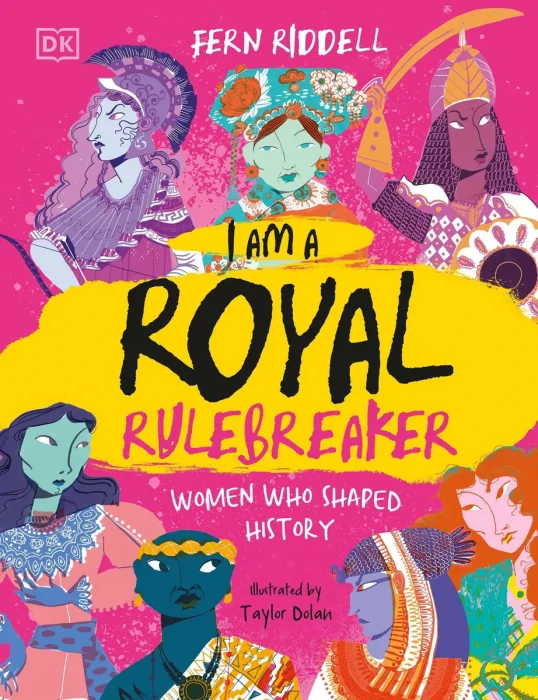 I Am a Royal Rulebreaker: Women Who Shaped History