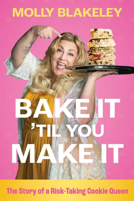 Bake It 'Til You Make It: The Story of a Risk-Taking Cookie Queen