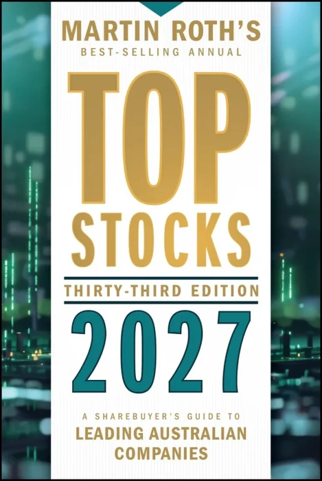 Top Stocks 2027: A Sharebuyer's Guide to Leading Australian Companies, 33th Edition